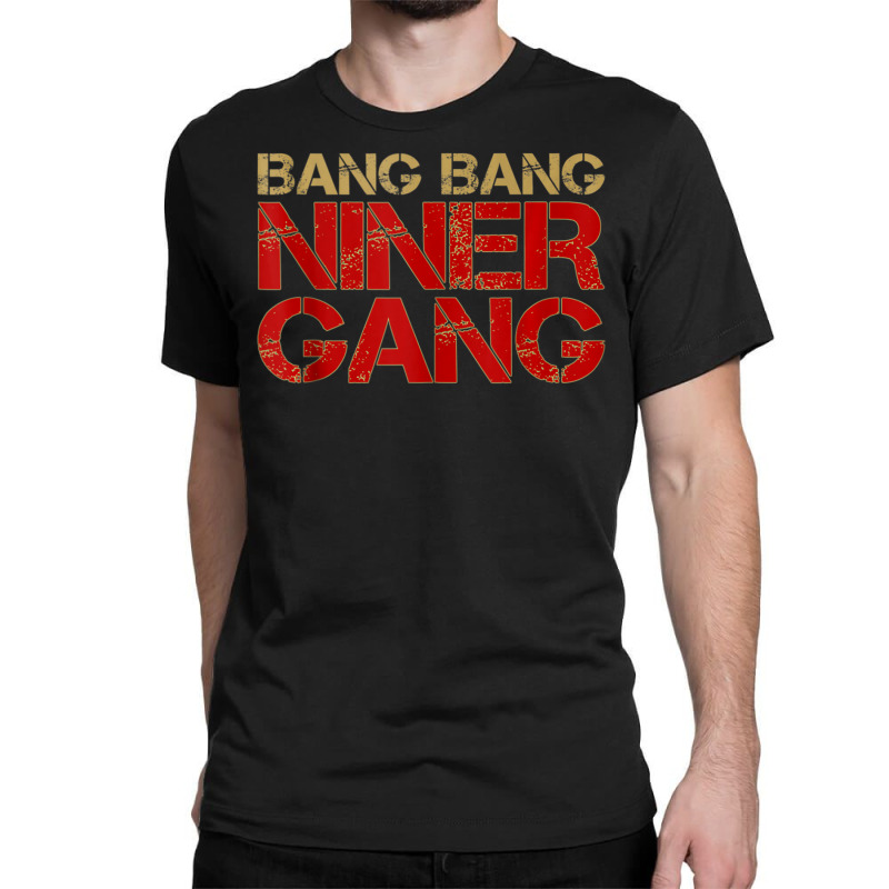 Gang Gang Niner Bang Classic T-shirt | Artistshot