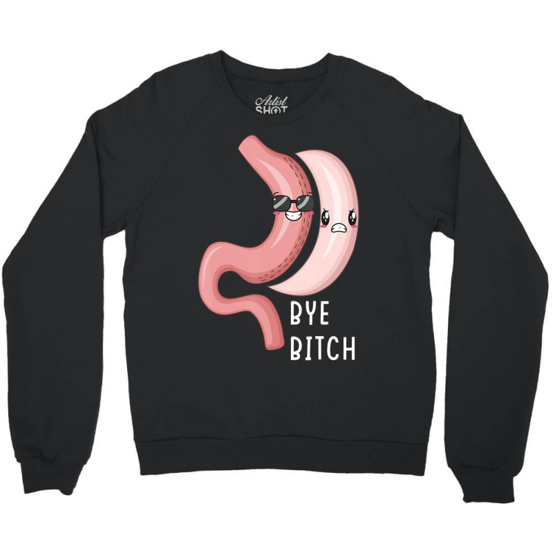 Gastric Sleeve Bye B.i.t.c.h Bariatric Surgery Medical Alert Crewneck Sweatshirt by Min06 | Artistshot