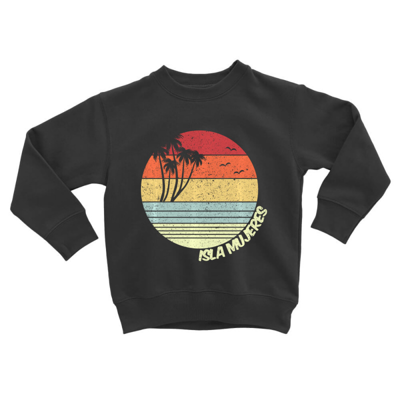 Isla Mujeres Mexico Beach Vacation Souvenir Toddler Sweatshirt by bummercaught | Artistshot