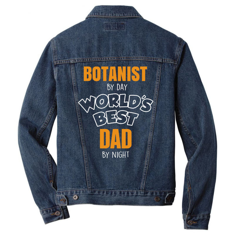 Botanist By Day Worlds Best Dad By Night Fathers Day Gift Men Denim Jacket by thanchashop | Artistshot