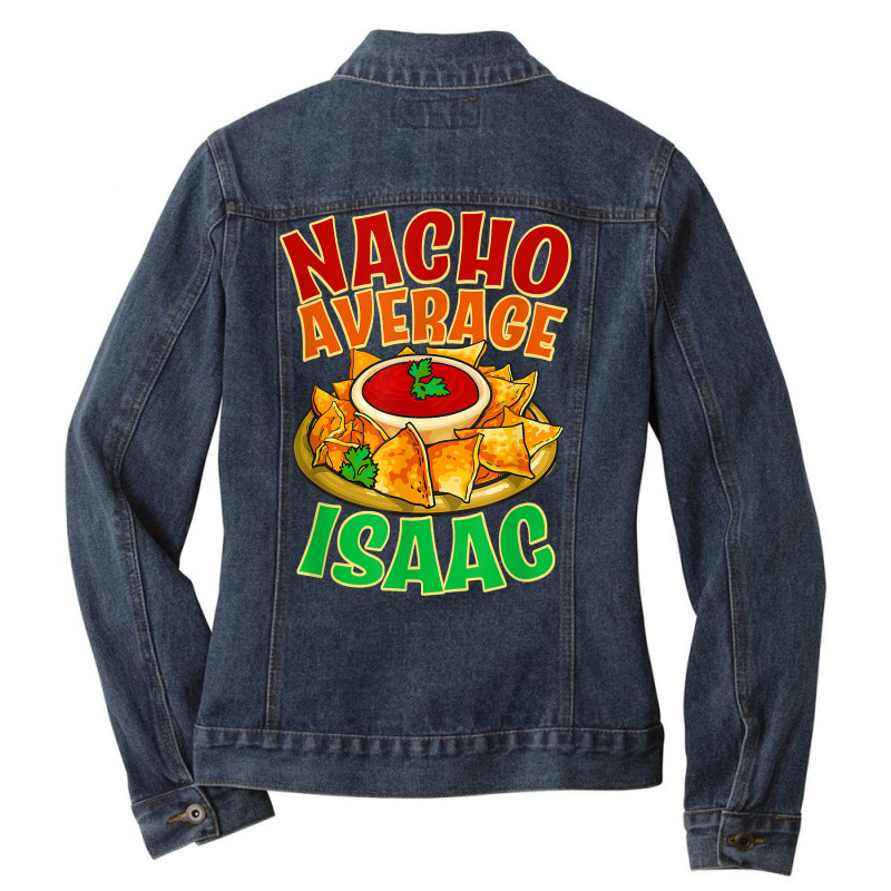 Nacho Average Isaac Name Taco Lover Nickname Mexican Food T Shirt Ladies Denim Jacket by j83tytler | Artistshot