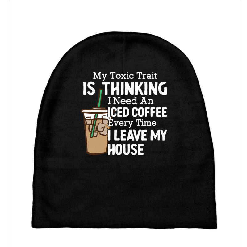 My Toxic Train Is Thinking I Need An Iced Coffee Everytime Sweatshirt Baby Beanies by lavenakf44f | Artistshot