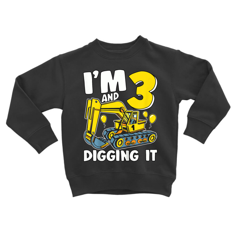 Kids I'm 3 And Digging It 3 Years Boys 3rd Toddler Sweatshirt by bummercaught | Artistshot