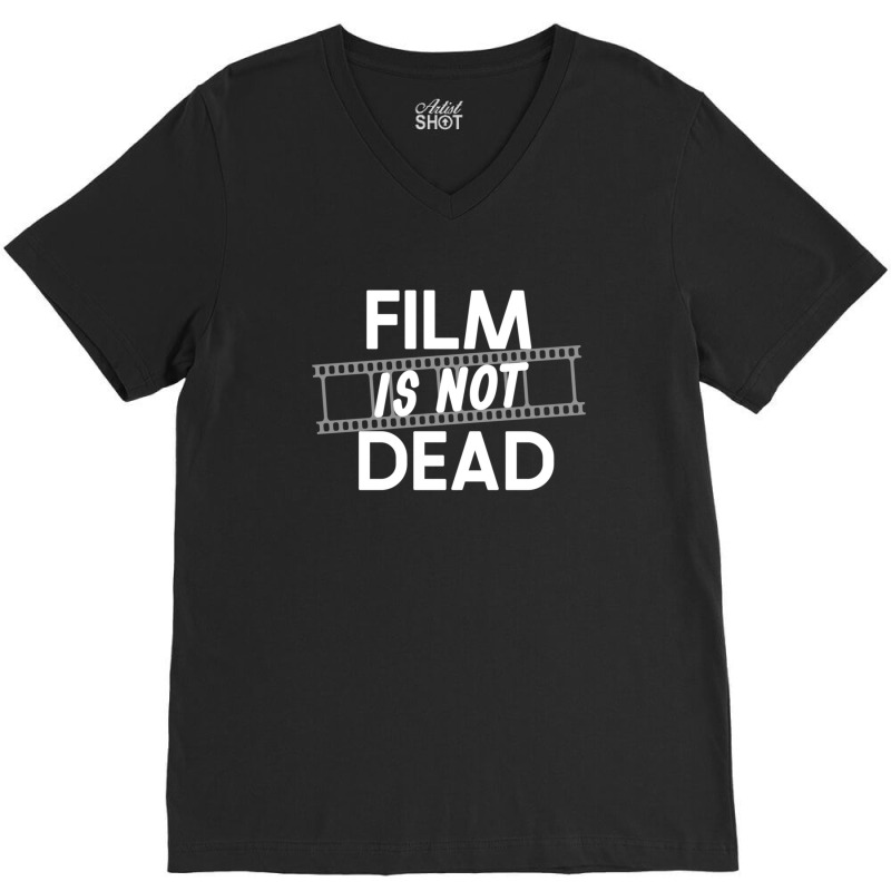 Film Is Not Dead Film Photography V-Neck Tee by LindsayAnnSkog | Artistshot