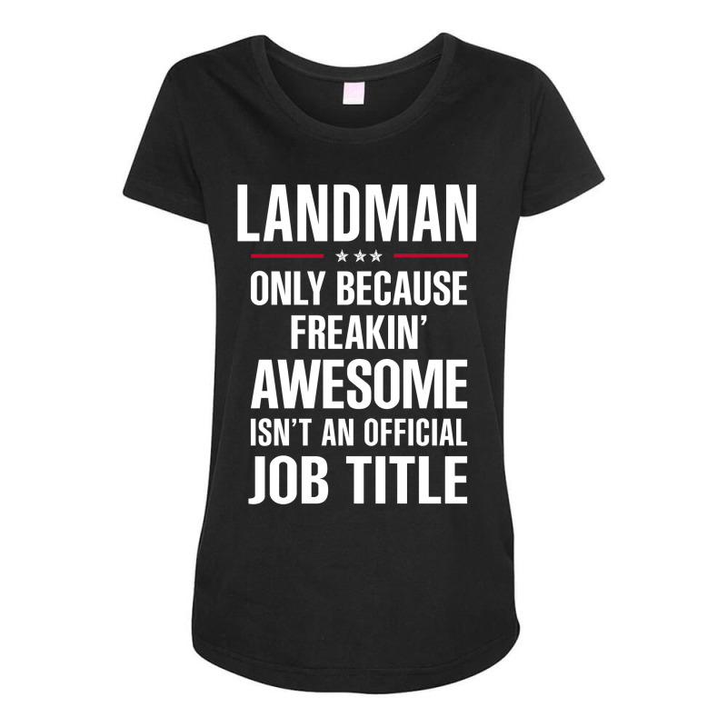 Gift For Freakin' Awesome Landman Maternity Scoop Neck T-shirt by thanchashop | Artistshot