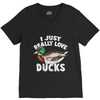 I Just Really Love Ducks Cute Mallard Duck V-neck Tee | Artistshot