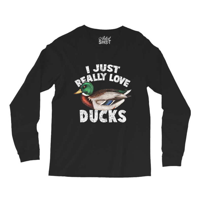 I Just Really Love Ducks Cute Mallard Duck Long Sleeve Shirts by yumgaugeteuda | Artistshot