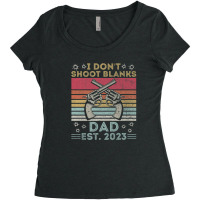 Funny New Dad Father's Day I Don't Shoot Blanks Est. 2023 Women's Triblend Scoop T-shirt | Artistshot