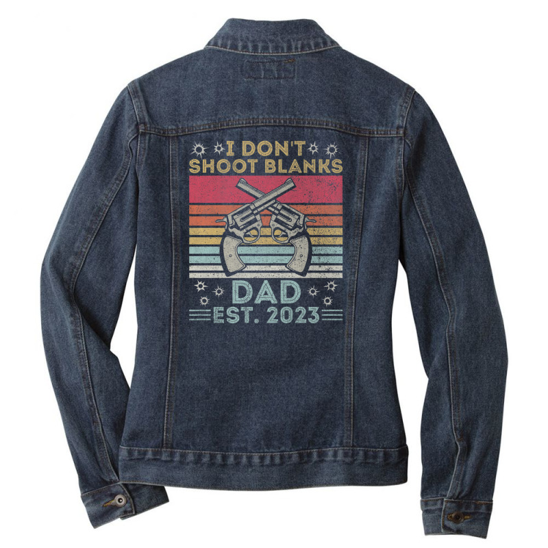 Funny New Dad Father's Day I Don't Shoot Blanks Est. 2023 Ladies Denim Jacket by rakinybluvic | Artistshot