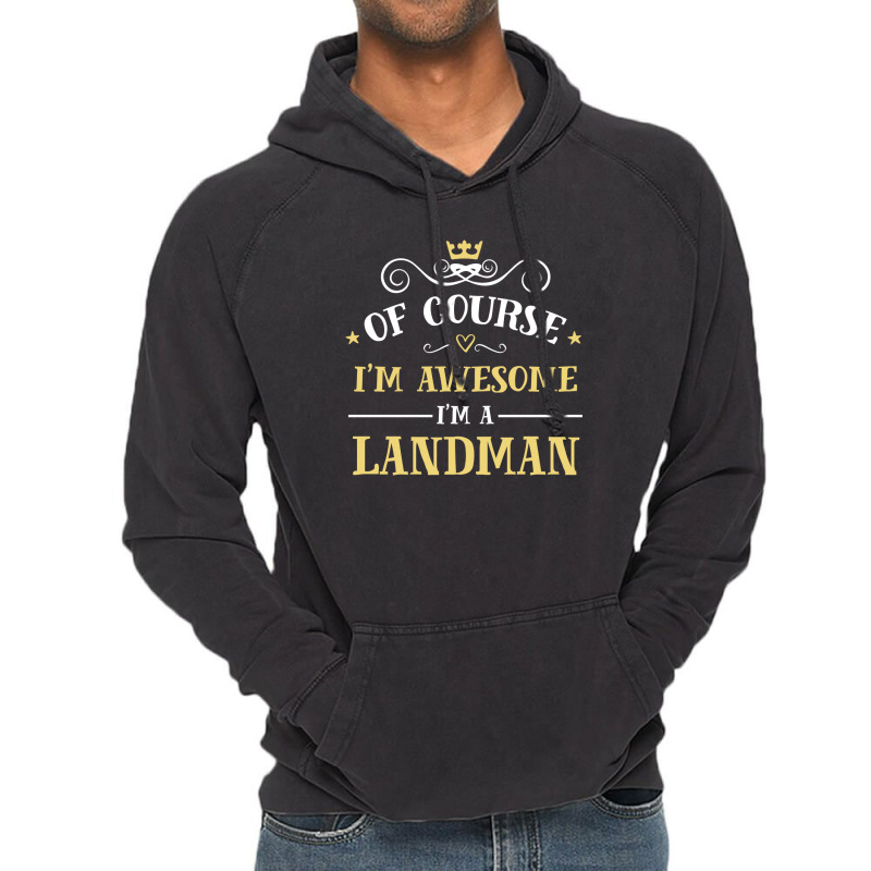 Of Course I'm Awesome I'm A Landman Vintage Hoodie by thanchashop | Artistshot