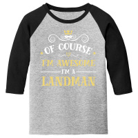 Of Course I'm Awesome I'm A Landman Youth 3/4 Sleeve | Artistshot