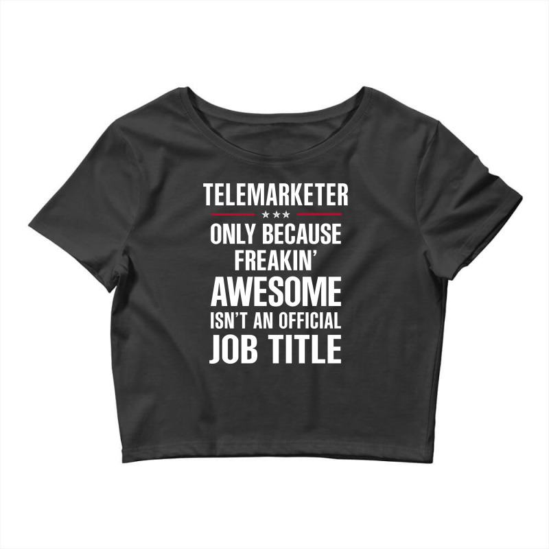 Gift For Freakin' Awesome Telemarketer Crop Top by thanchashop | Artistshot