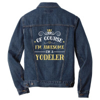 Of Course I'm Awesome I'm A Yodeler Men Denim Jacket | Artistshot