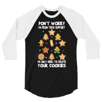 Funny Christmas Tech Support Don't Worry I M From Tech Support I'm Onl 3/4 Sleeve Shirt | Artistshot