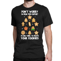 Funny Christmas Tech Support Don't Worry I M From Tech Support I'm Onl Classic T-shirt | Artistshot