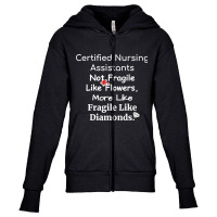 Certified Nursing Assistant Not Fragile Like Flowers Fragile Like Diam Youth Zipper Hoodie | Artistshot