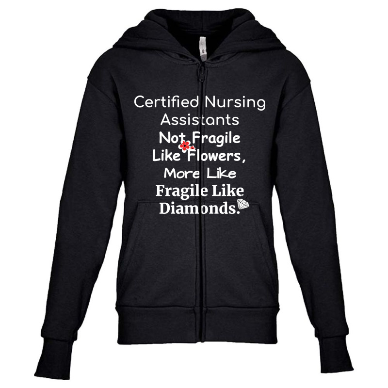 Certified Nursing Assistant Not Fragile Like Flowers Fragile Like Diam Youth Zipper Hoodie | Artistshot