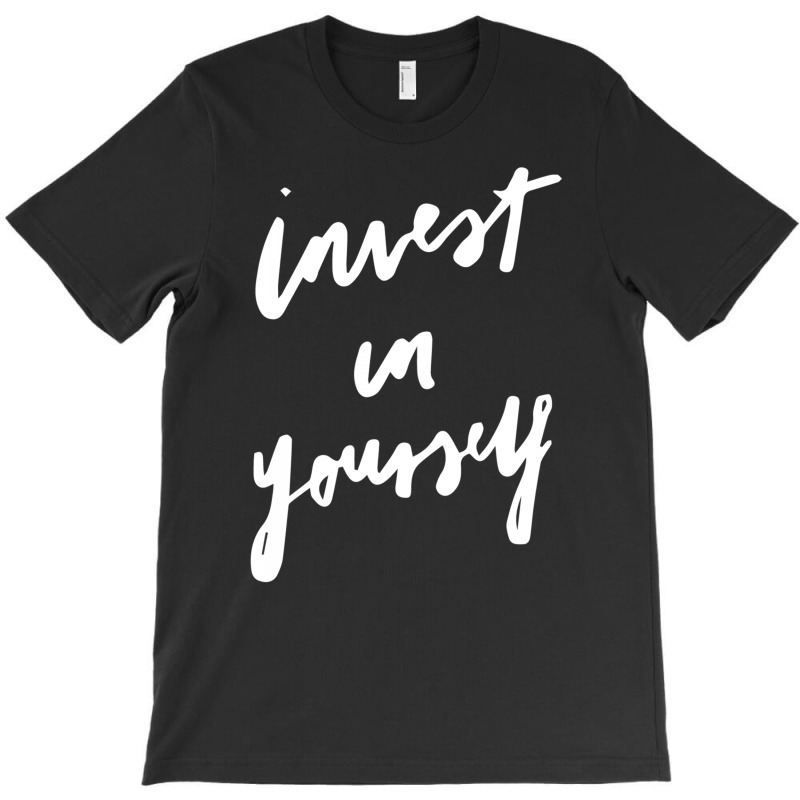 Custom Invest In Yourself T-shirt By Custom-designs - Artistshot