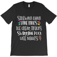 Sidewalk Chalk Bike Rides Ice Cream Swimming Late Nights T-shirt | Artistshot