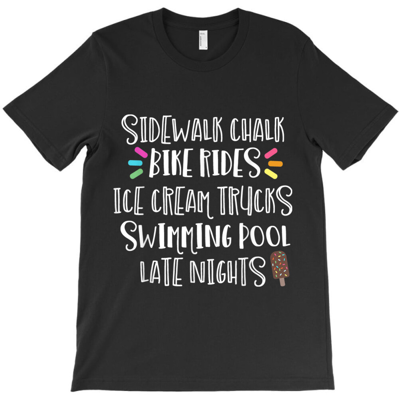 Sidewalk Chalk Bike Rides Ice Cream Swimming Late Nights T-Shirt by ESTAULS | Artistshot