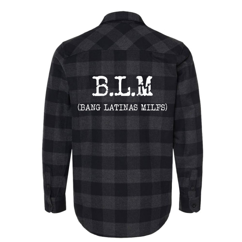 Funny B.l.m Bang Latina Milfs Adult Humor Cool Sarcasm Quote Flannel Shirt by ColleenDChamplin | Artistshot