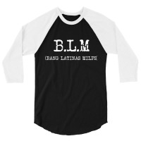 Funny B.l.m Bang Latina Milfs Adult Humor Cool Sarcasm Quote 3/4 Sleeve Shirt | Artistshot