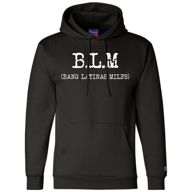 Funny B.l.m Bang Latina Milfs Adult Humor Cool Sarcasm Quote Champion Hoodie by ColleenDChamplin | Artistshot