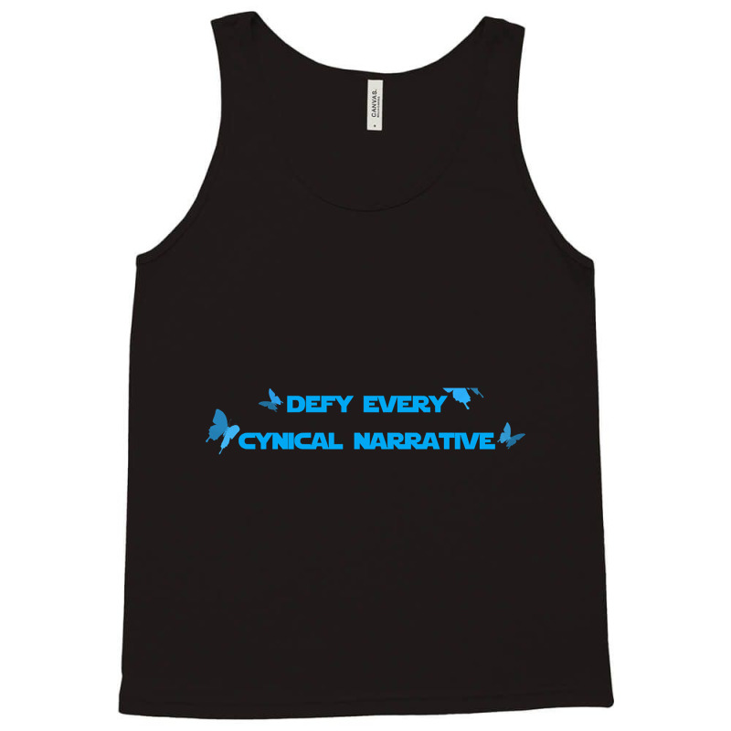 Defy Every Cynical Narrative Tank Top by greggjvandervor | Artistshot