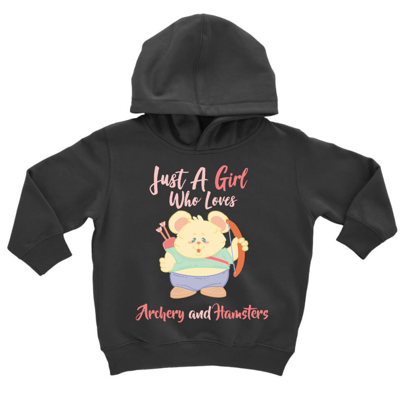 Just A Girl Who Love T  Shirt Just A Girl Who Loves Archery And Hamste Toddler Hoodie by dovie97587 | Artistshot