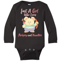 Just A Girl Who Love T  Shirt Just A Girl Who Loves Archery And Hamste Long Sleeve Baby Bodysuit | Artistshot