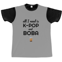 All I Need Is K Pop And Boba Bubble Tea Funny Graphic T-shirt | Artistshot