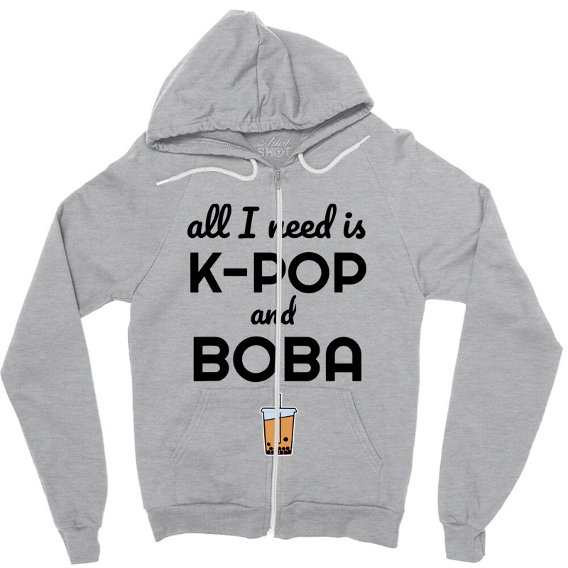 All I Need Is K Pop And Boba Bubble Tea Funny Zipper Hoodie | Artistshot