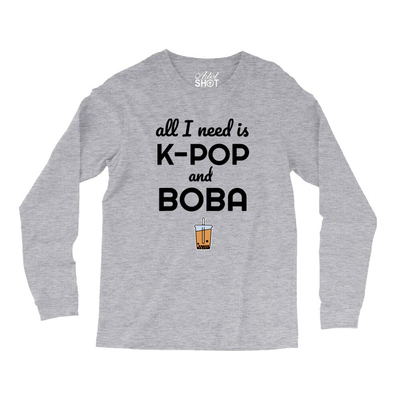 All I Need Is K Pop And Boba Bubble Tea Funny Long Sleeve Shirts | Artistshot