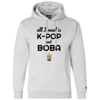 All I Need Is K Pop And Boba Bubble Tea Funny Champion Hoodie | Artistshot