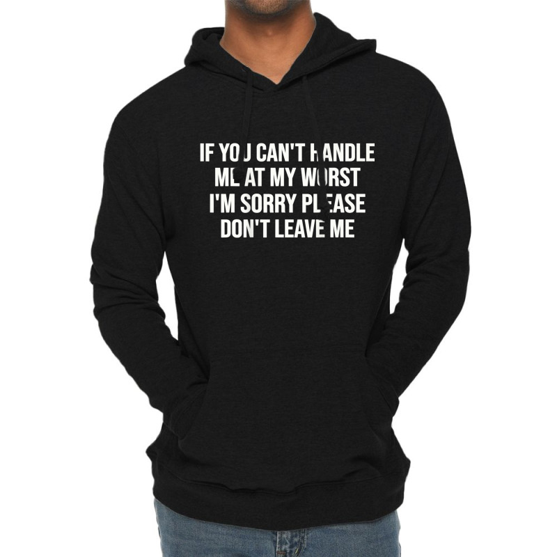 If You Can't Handle Me At My Worst I'm Sorry Lightweight Hoodie by JesusManuelArredondo | Artistshot