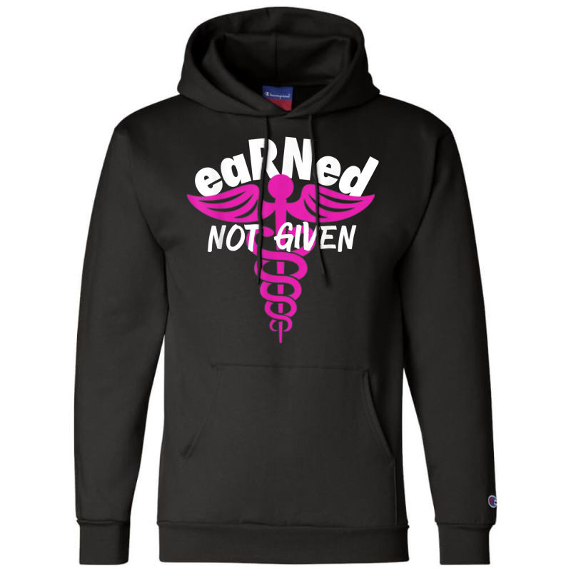 Registered Nurse Earned Not Given Rn Champion Hoodie | Artistshot