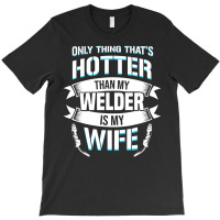 Welding Specialist For A Welder Husband T-shirt | Artistshot