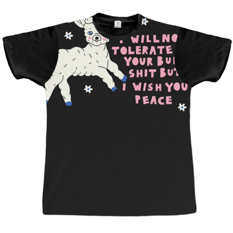 I Will Not Tolerate Your Bull Shit But I Wish You Peace Graphic T-shirt | Artistshot