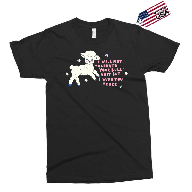 I Will Not Tolerate Your Bull Shit But I Wish You Peace Exclusive T-shirt | Artistshot