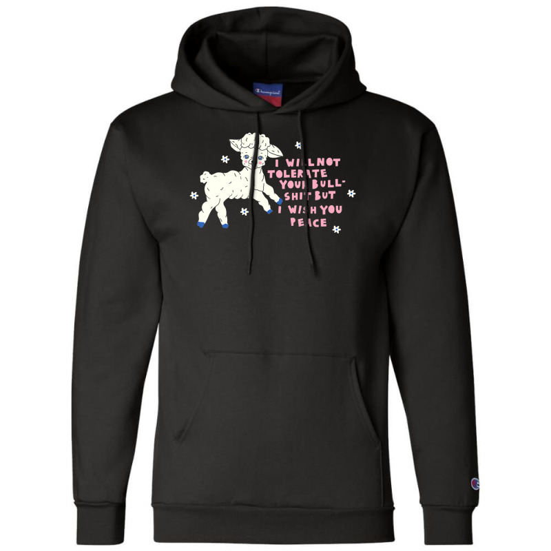 I Will Not Tolerate Your Bull Shit But I Wish You Peace Champion Hoodie | Artistshot