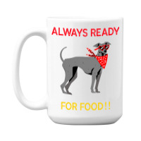 Always Ready For Food 15 Oz Coffee Mug | Artistshot