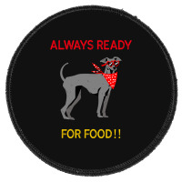 Always Ready For Food Round Patch | Artistshot