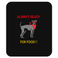 Always Ready For Food Mousepad | Artistshot