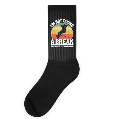 I'm Not Taking A Break Th Code Is Compiling Programmer Socks By 