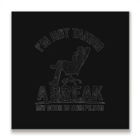 I'm Not Taking A Break My Code Is Compiling Coder Programmer Metal Print Square | Artistshot