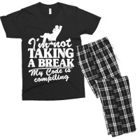 I'm Not Taking A Break My Code Is Compiling Coder Programmer Men's T-shirt Pajama Set | Artistshot