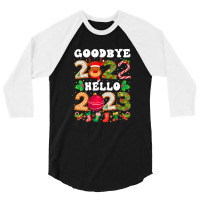 Goodbye 2022 Hello 2023 Happy New Year Christmas Funny 3/4 Sleeve Shirt | Artistshot