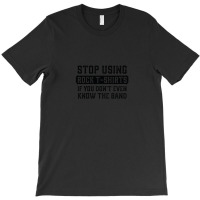 Stop Using Rock 1 T-shirt | Artistshot