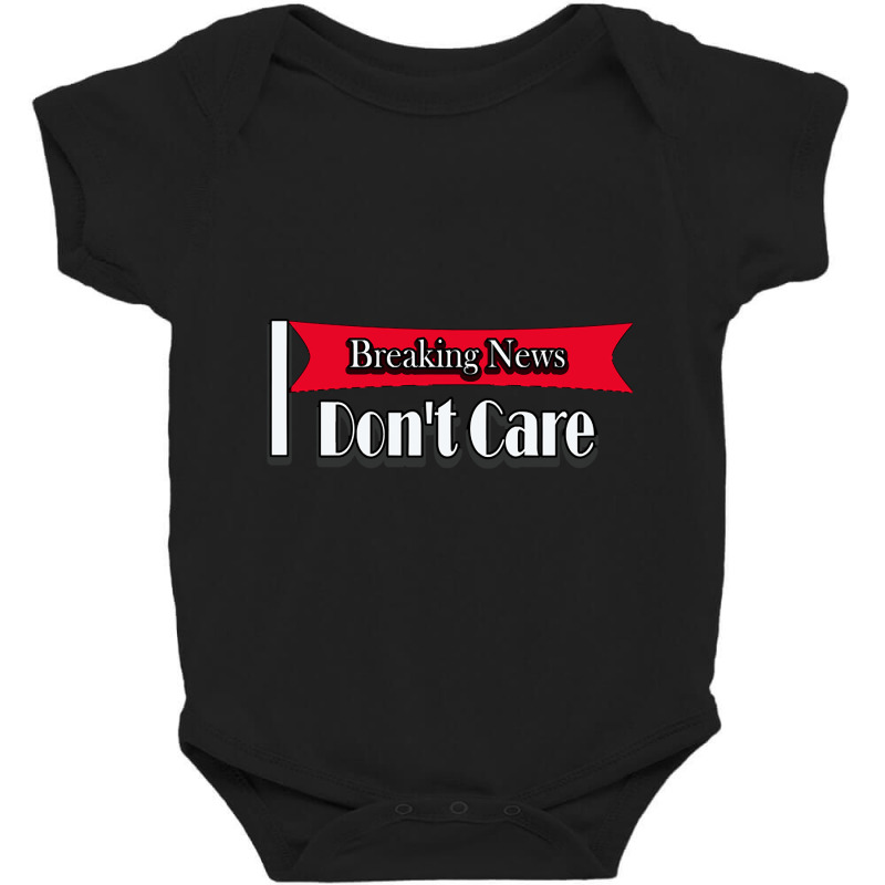 Breaking News I Don't Care Baby Bodysuit by Box Bingham | Artistshot