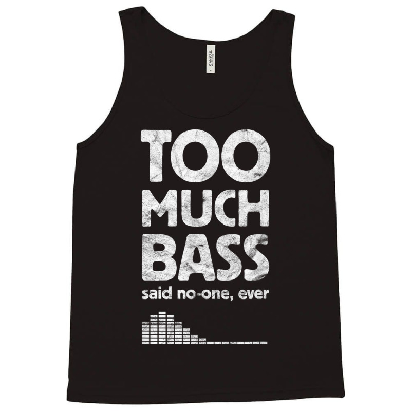 Too Much Bass, Funny Dubstep, Edm Music Lover, Subwoofer Tank Top | Artistshot